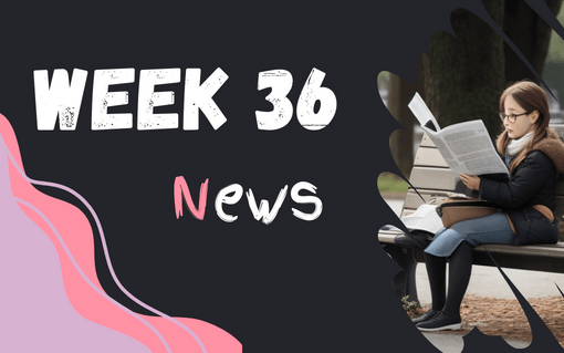 week 36 news 2023